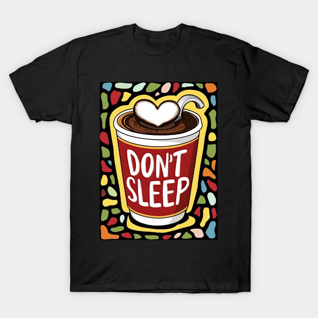 DON'T SLEEP T-Shirt by likbatonboot